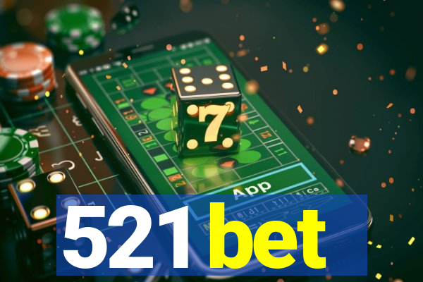 521 bet